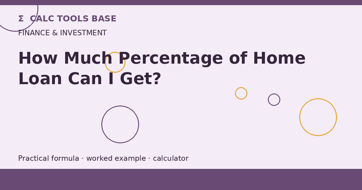 How Much Percentage Of Home Loan Can I Get?