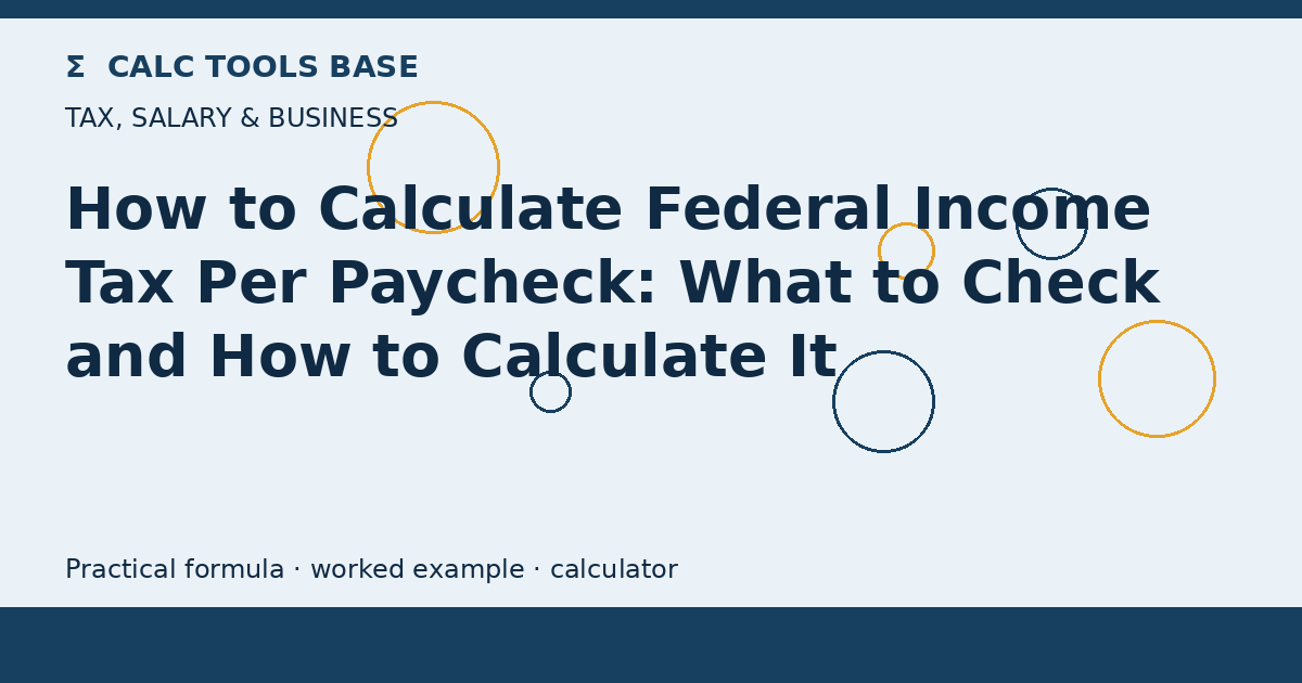 How To Calculate Federal Income Tax Per Paycheck?