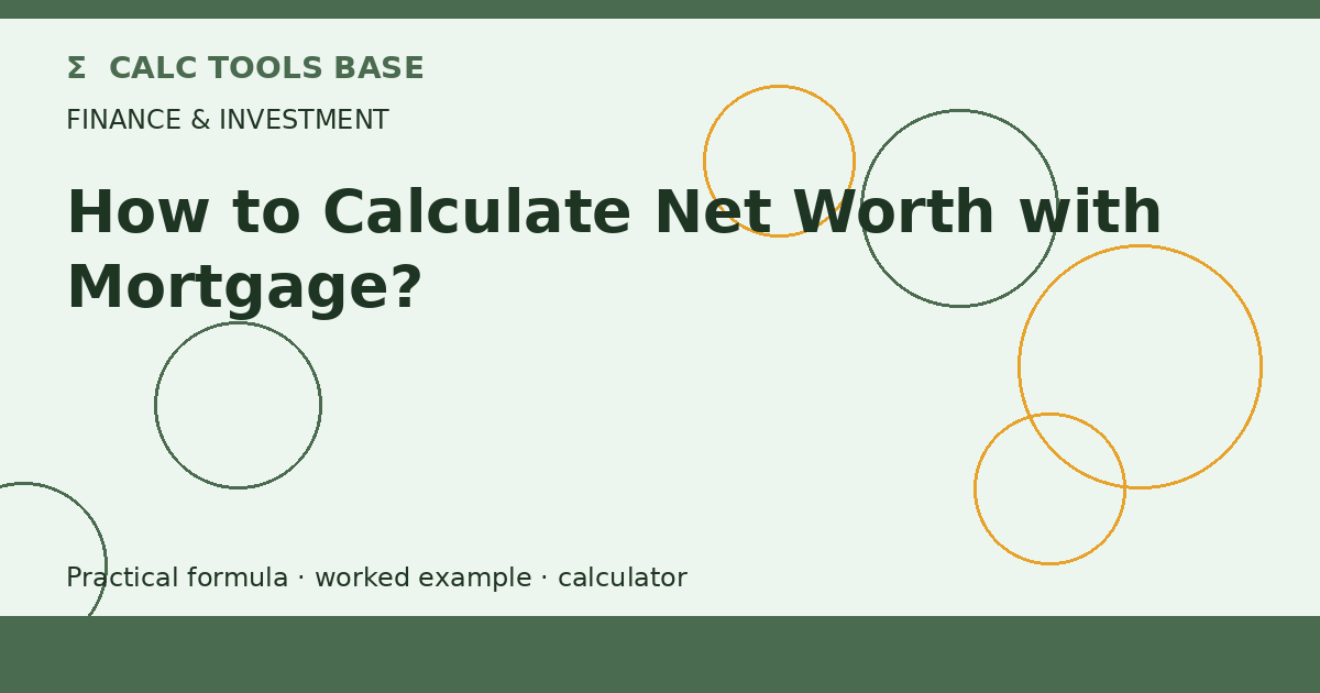 How To Calculate Net Worth With Mortgage?