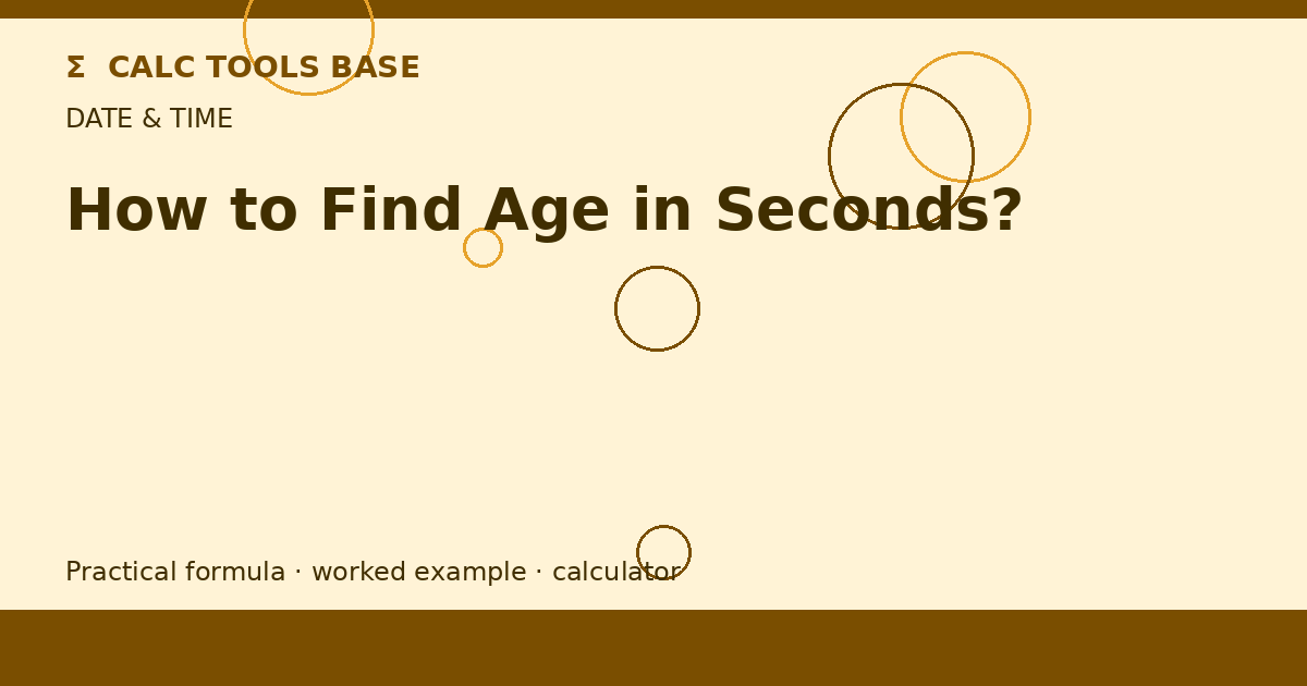How To Find Age In Seconds?